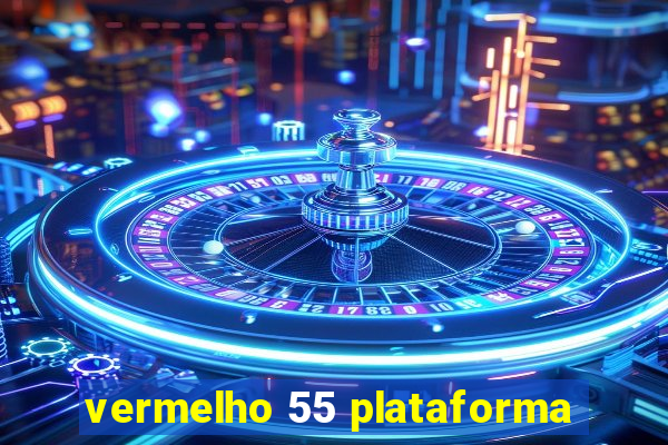 vermelho 55 plataforma